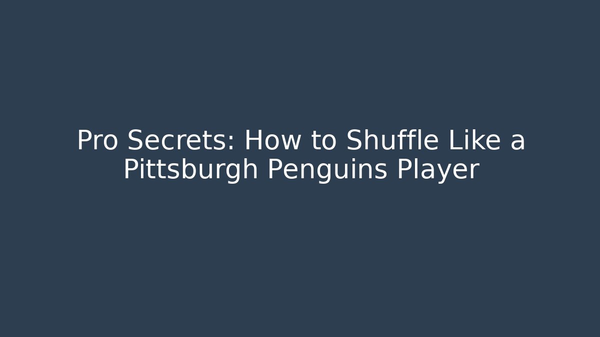 Pro Secrets: How to Shuffle Like a Pittsburgh Penguins Player