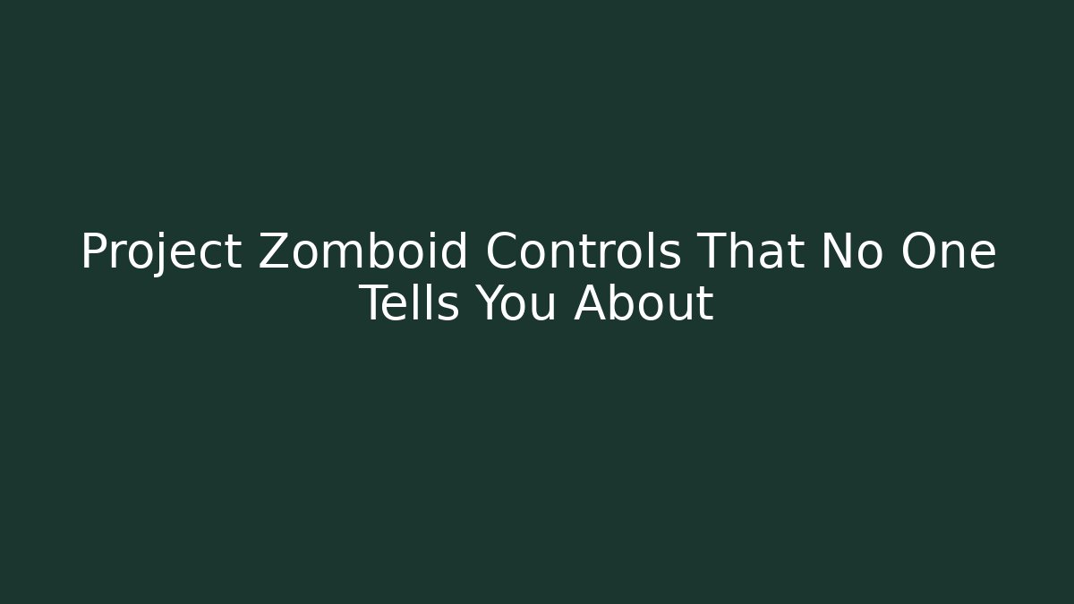 Project Zomboid Controls That No One Tells You About