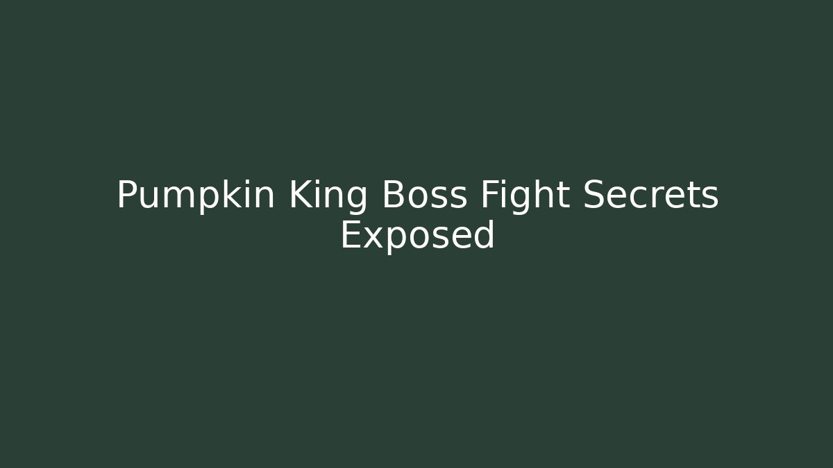 Pumpkin King Boss Fight Secrets Exposed