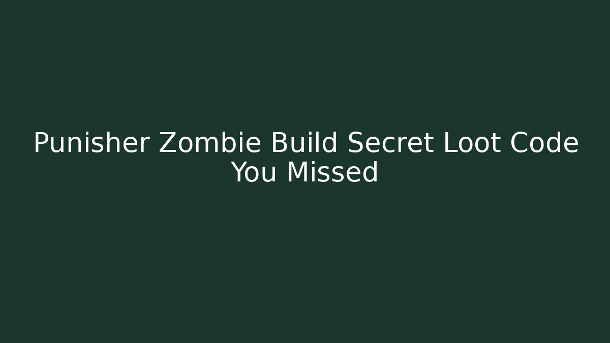 Punisher Zombie Build Secret Loot Code You Missed