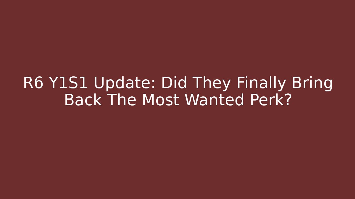 R6 Y1S1 Update: Did They Finally Bring Back The Most Wanted Perk? - Buddy Program