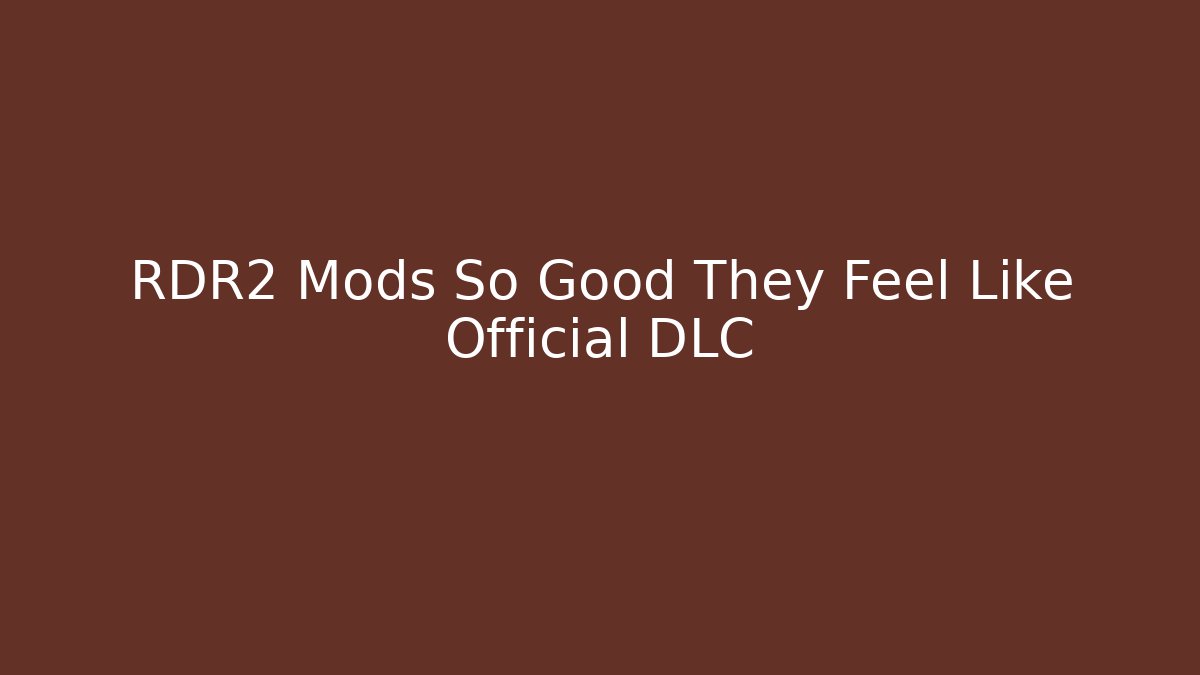 RDR2 Mods So Good They Feel Like Official DLC