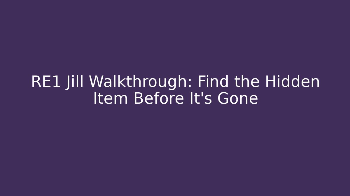RE1 Jill Walkthrough: Find the Hidden Item Before It's Gone - Buddy Program