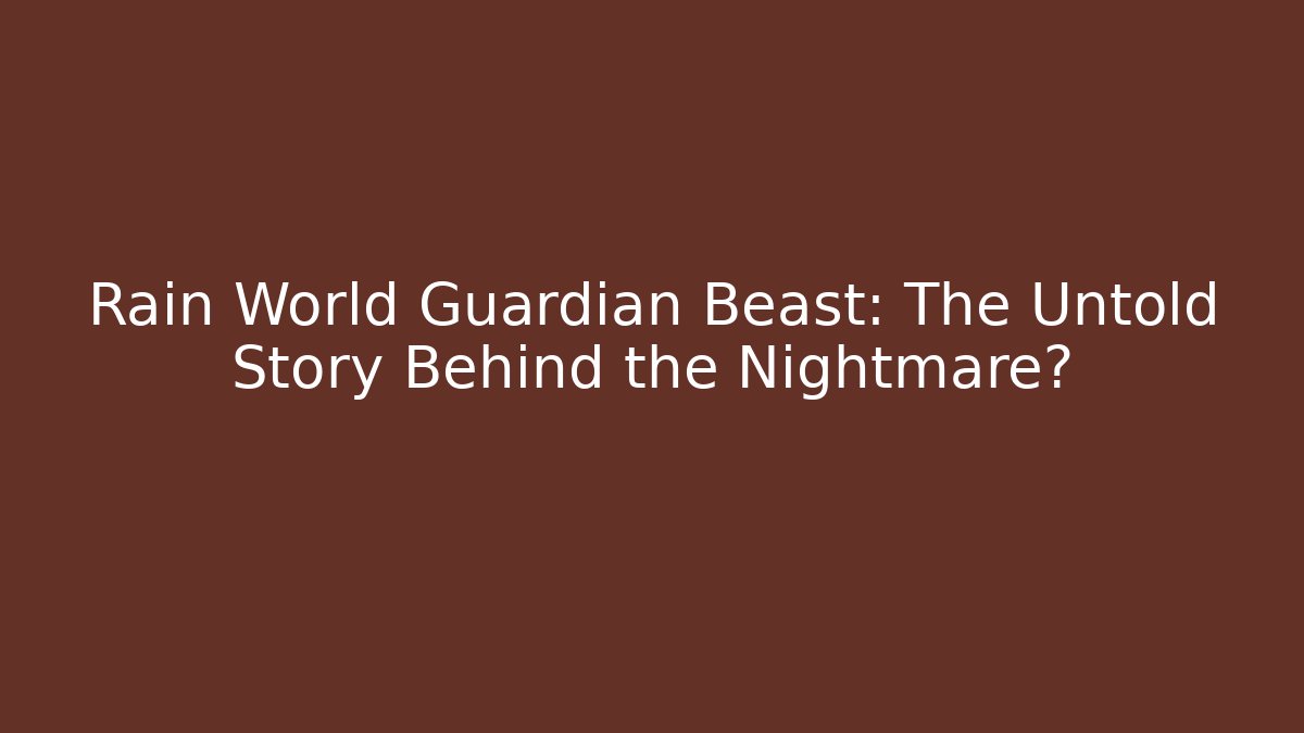 Rain World Guardian Beast: The Untold Story Behind the Nightmare?