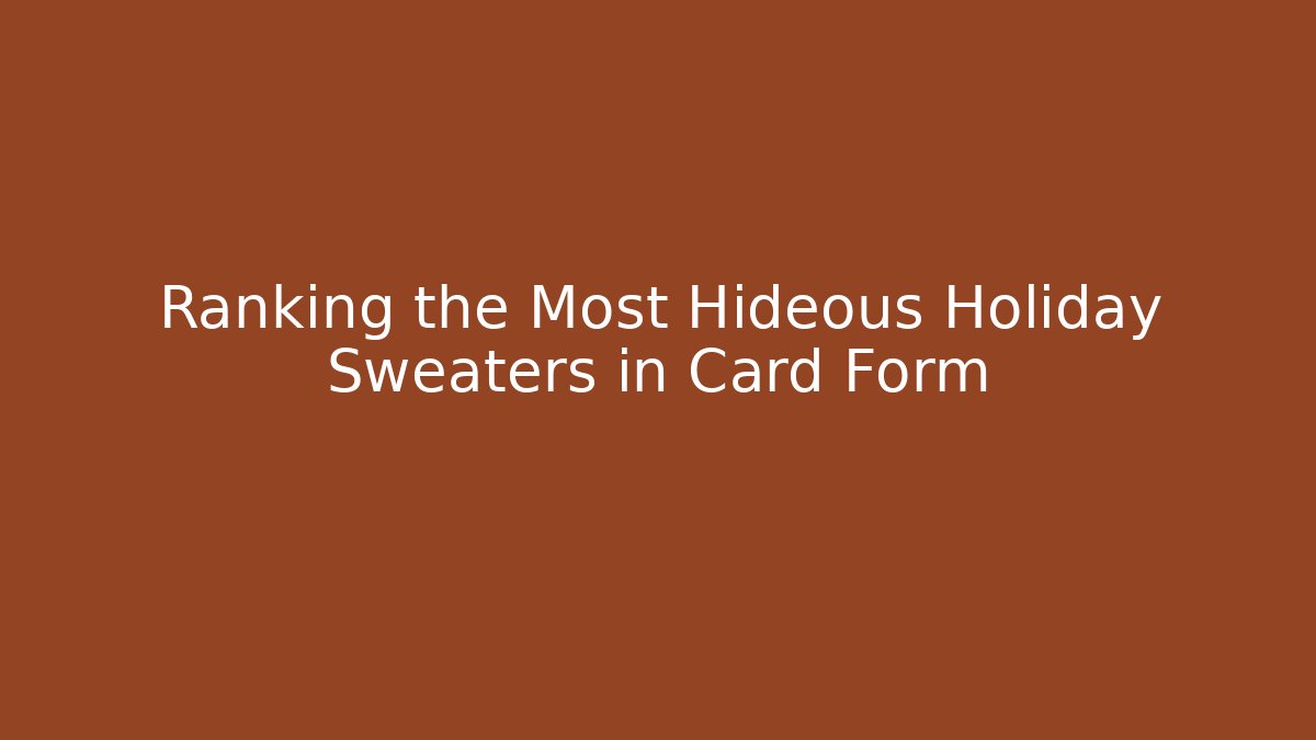 Ranking the Most Hideous Holiday Sweaters in Card Form - Buddy Program