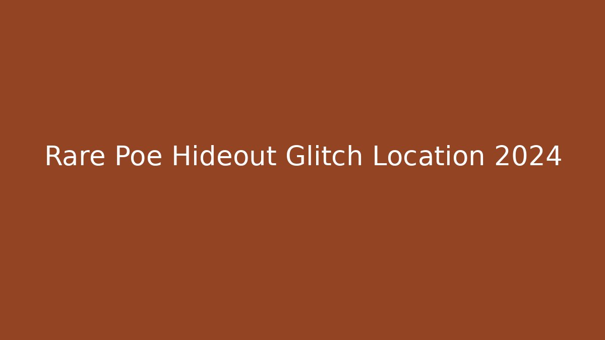Rare Poe Hideout Glitch Location 2024