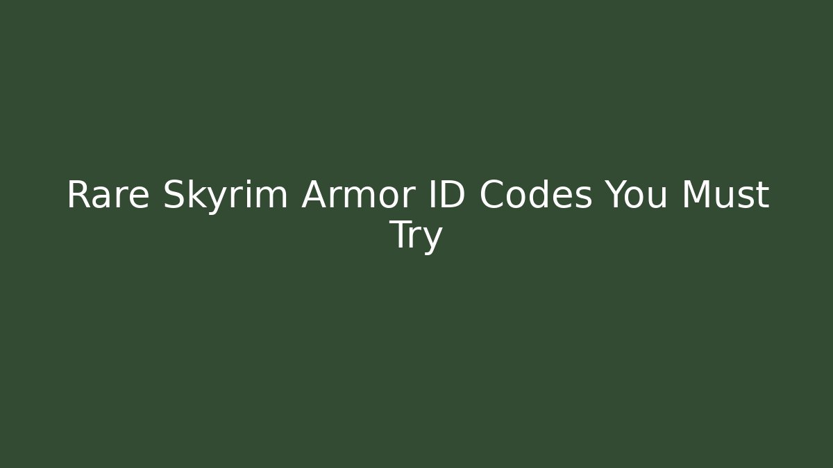 Rare Skyrim Armor ID Codes You Must Try - Buddy Program