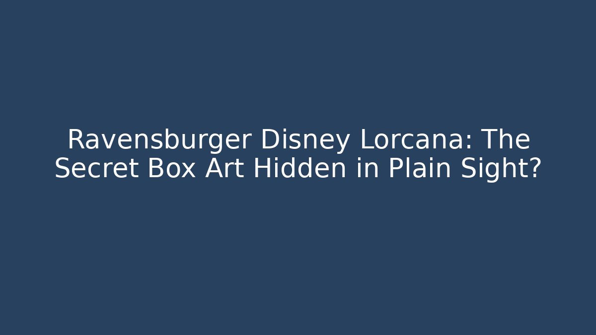 Ravensburger Disney Lorcana: The Secret Box Art Hidden in Plain Sight? - Buddy Program