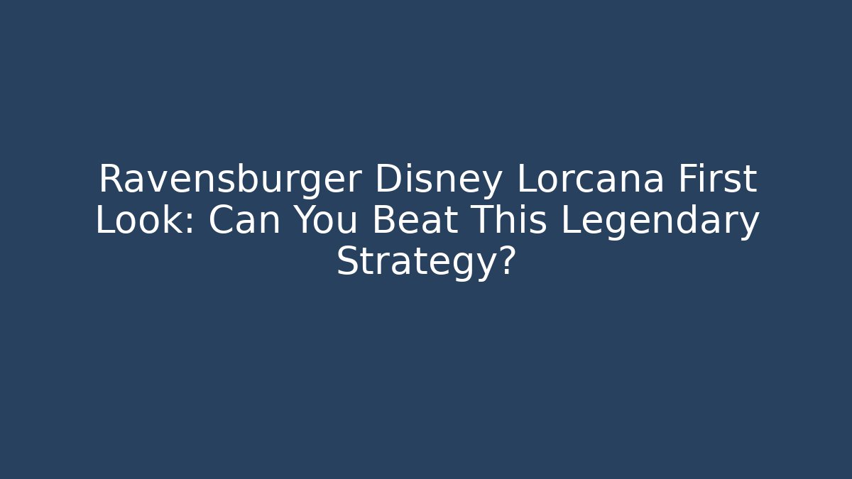 Ravensburger Disney Lorcana First Look: Can You Beat This Legendary Strategy? - Buddy Program