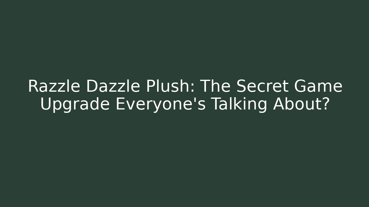 Razzle Dazzle Plush: The Secret Game Upgrade Everyone’s Talking About? - Buddy Program