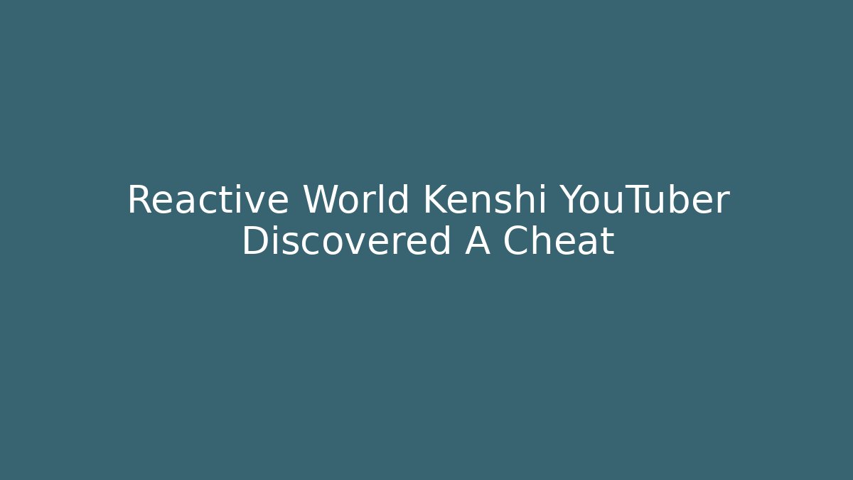 Reactive World Kenshi YouTuber Discovered A Cheat - Buddy Program
