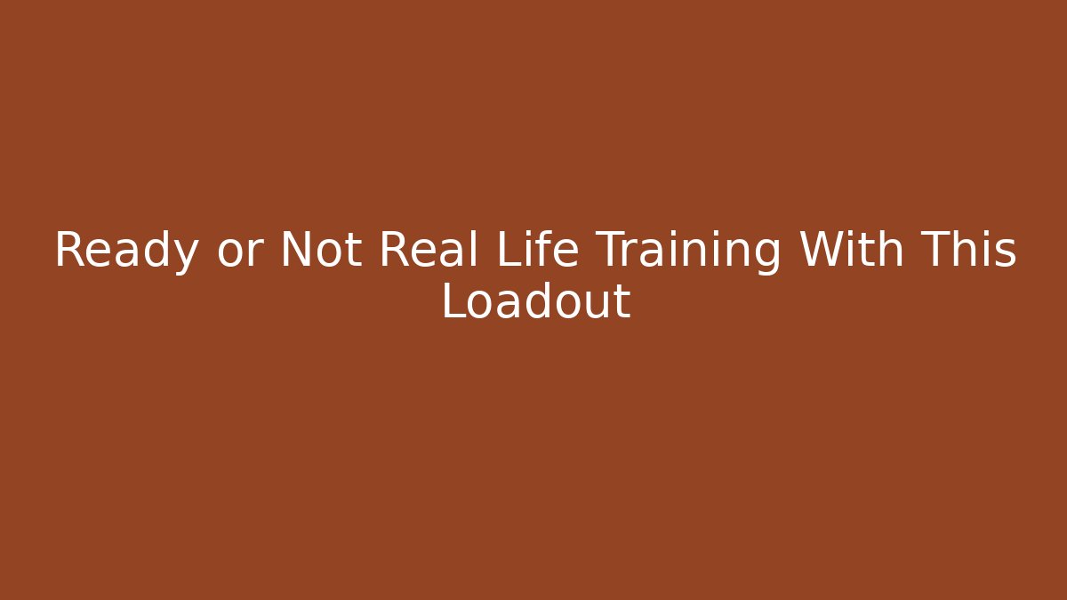Ready or Not Real Life Training With This Loadout - Buddy Program