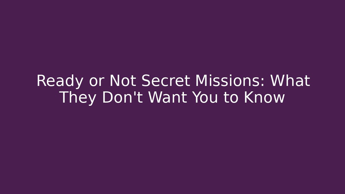 Ready or Not Secret Missions: What They Don't Want You to Know - Buddy Program