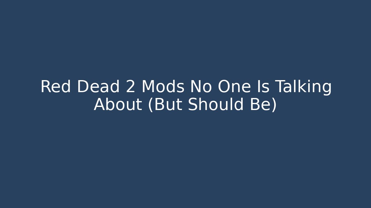 Red Dead 2 Mods No One Is Talking About (But Should Be)