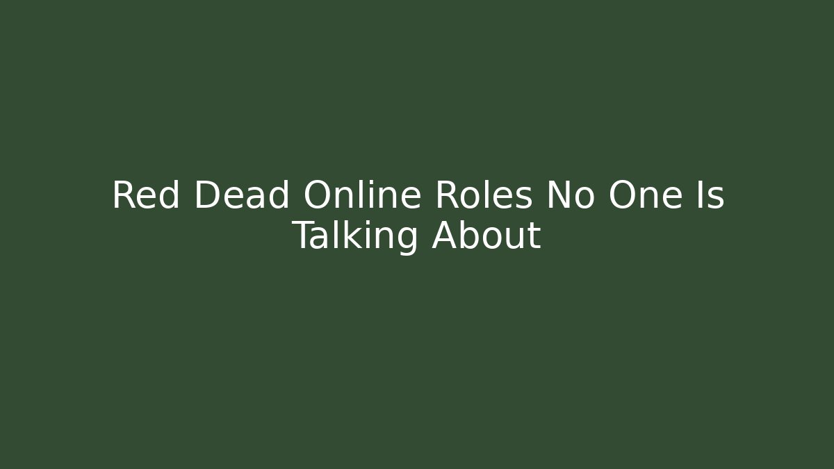 Red Dead Online Roles No One Is Talking About
