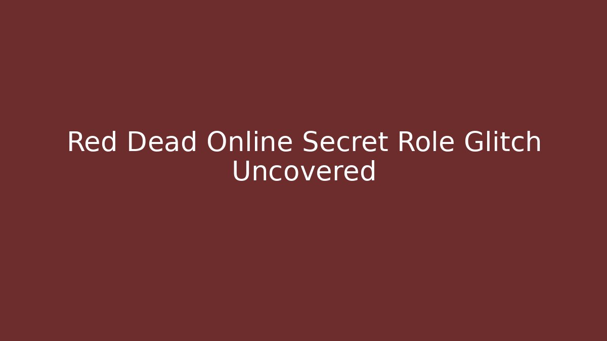 Red Dead Online Secret Role Glitch Uncovered