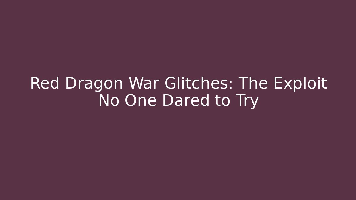 Red Dragon War Glitches: The Exploit No One Dared to Try - Buddy Program