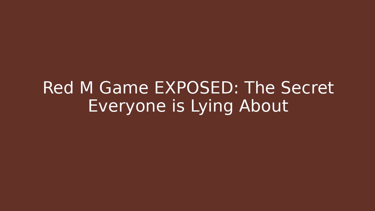 Red M Game EXPOSED: The Secret Everyone is Lying About