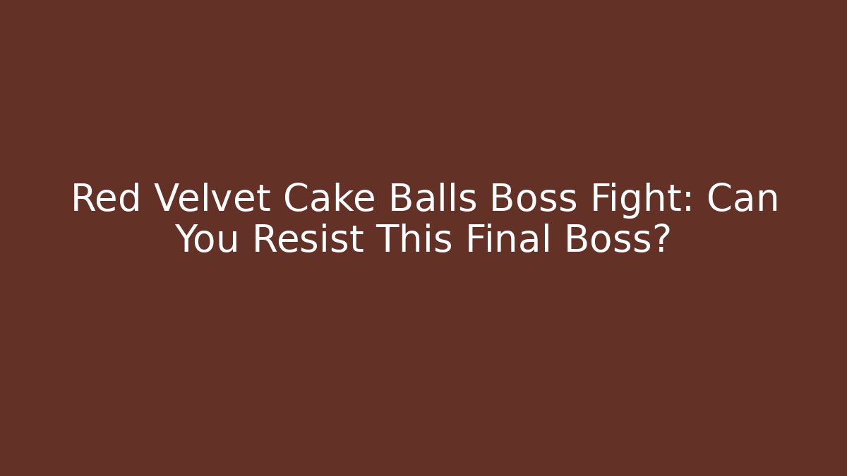 Red Velvet Cake Balls Boss Fight: Can You Resist This Final Boss? - Buddy Program