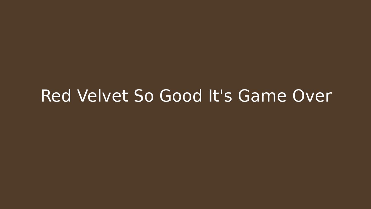 Red Velvet So Good It's Game Over