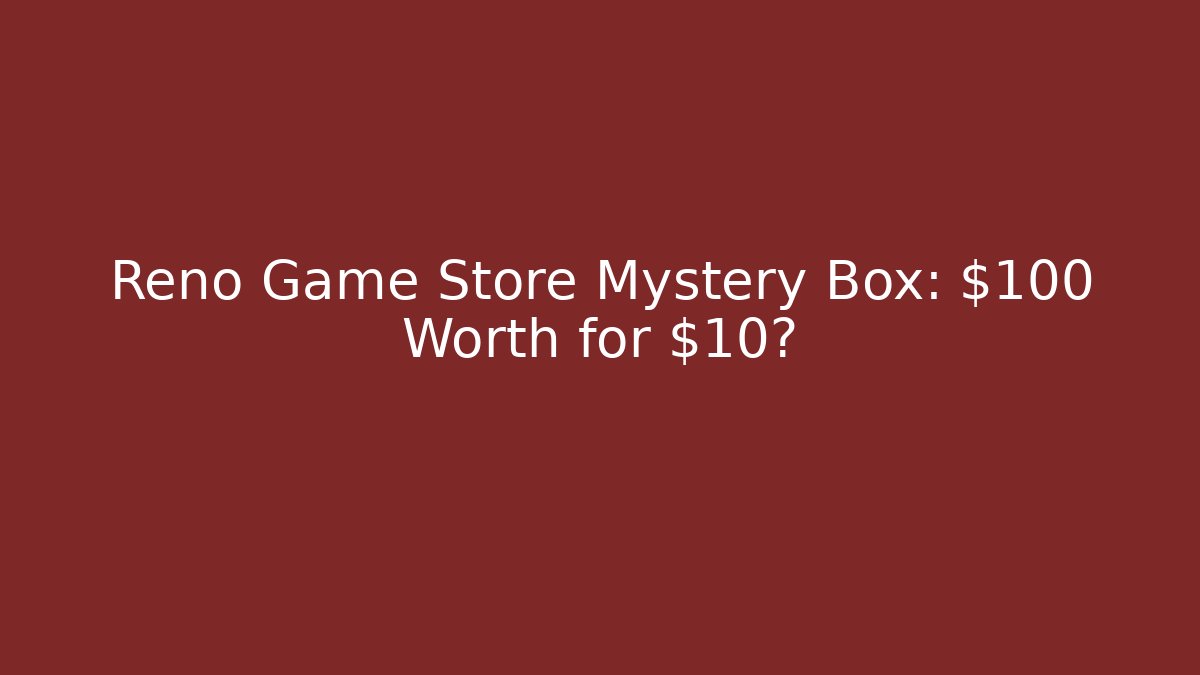 Reno Game Store Mystery Box: $100 Worth for $10?