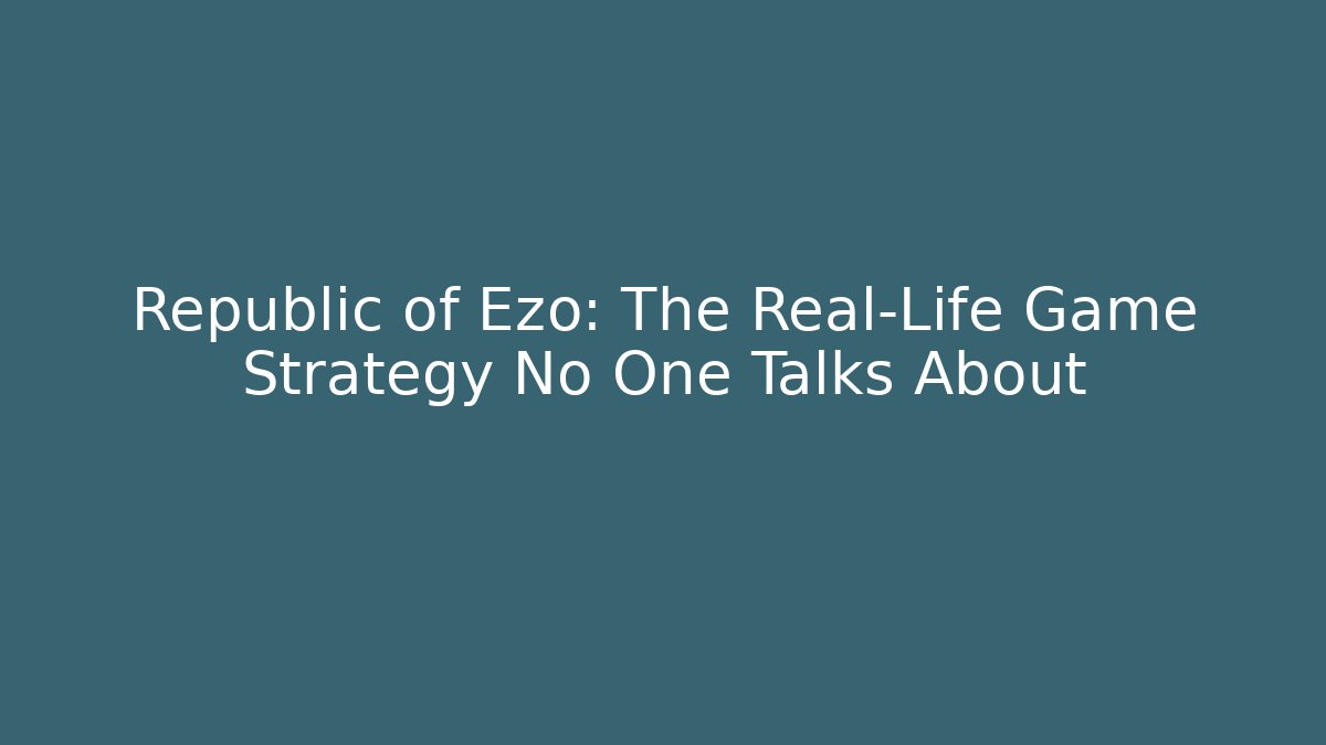 Republic of Ezo: The Real-Life Game Strategy No One Talks About - Buddy Program