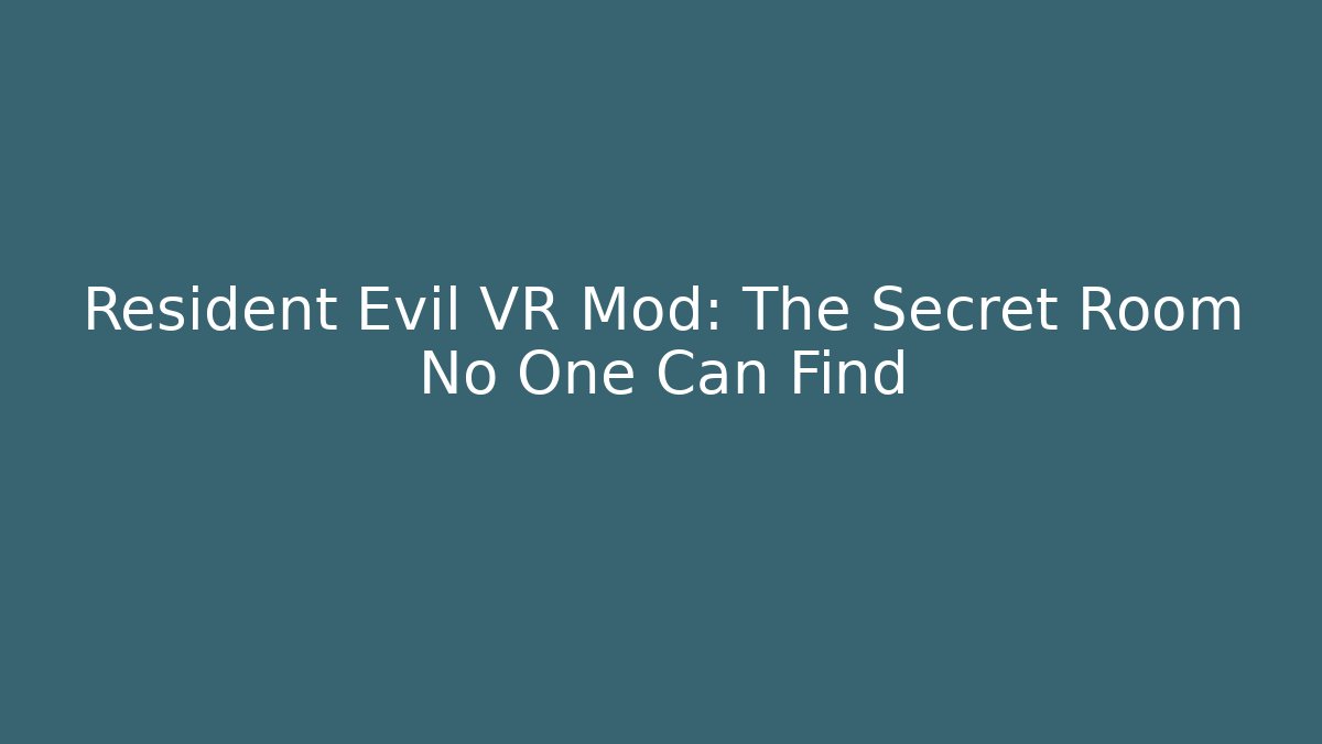Resident Evil VR Mod: The Secret Room No One Can Find