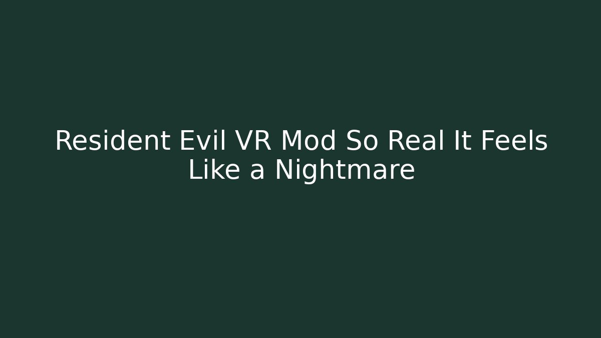Resident Evil VR Mod So Real It Feels Like a Nightmare - Buddy Program