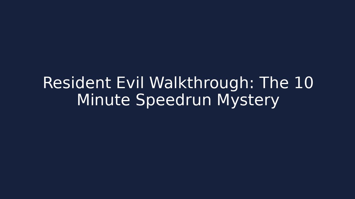 Resident Evil Walkthrough: The 10 Minute Speedrun Mystery