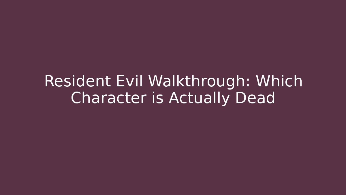 Resident Evil Walkthrough: Which Character is Actually Dead - Buddy Program