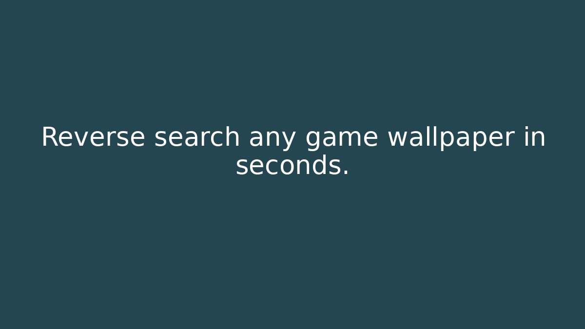 Reverse search any game wallpaper in seconds. - Buddy Program