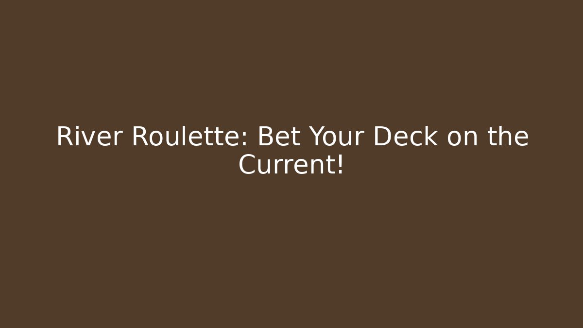 River Roulette: Bet Your Deck on the Current! - Buddy Program