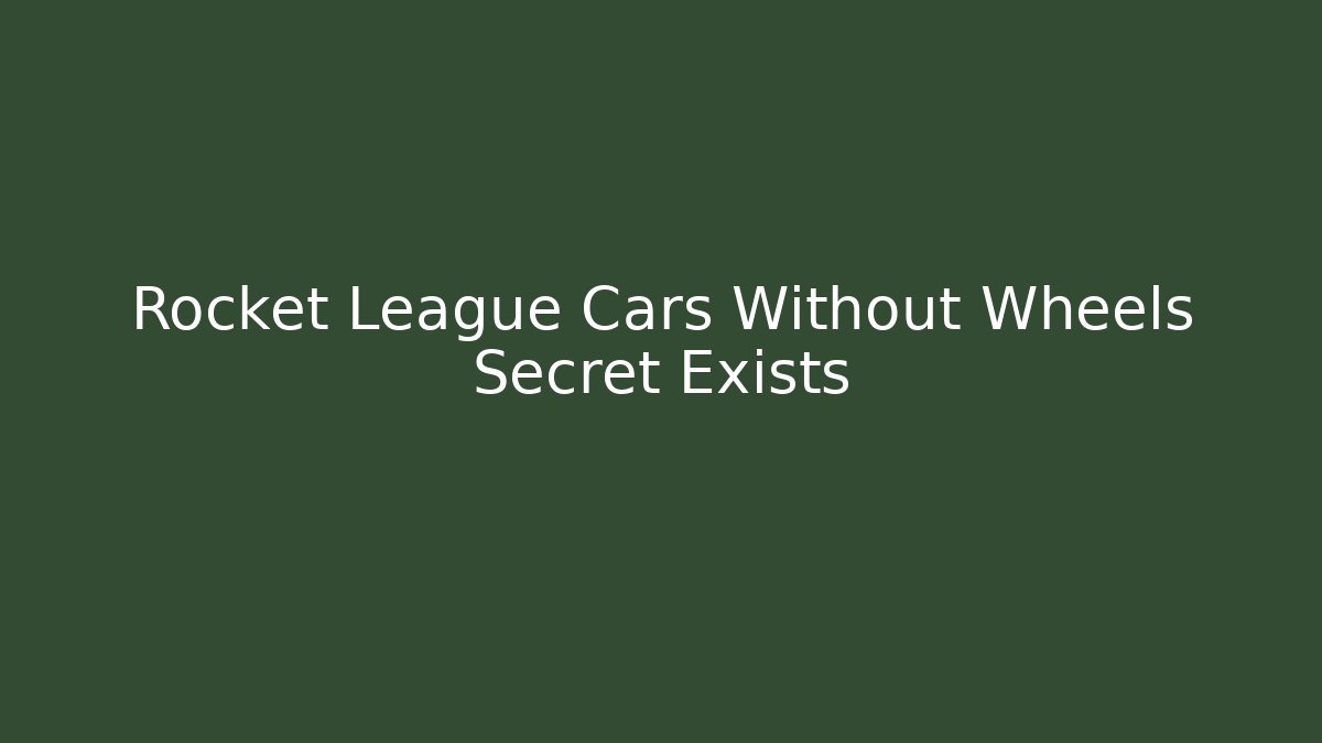 Rocket League Cars Without Wheels Secret Exists - Buddy Program