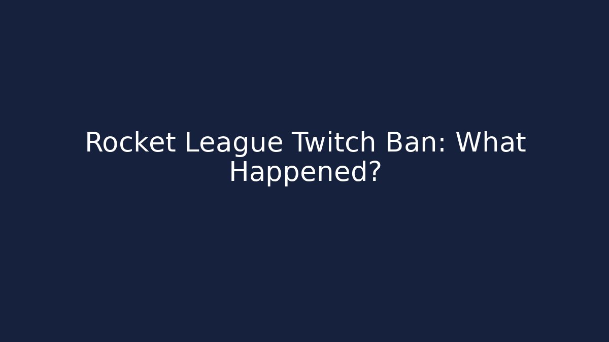 Rocket League Twitch Ban: What Happened?
