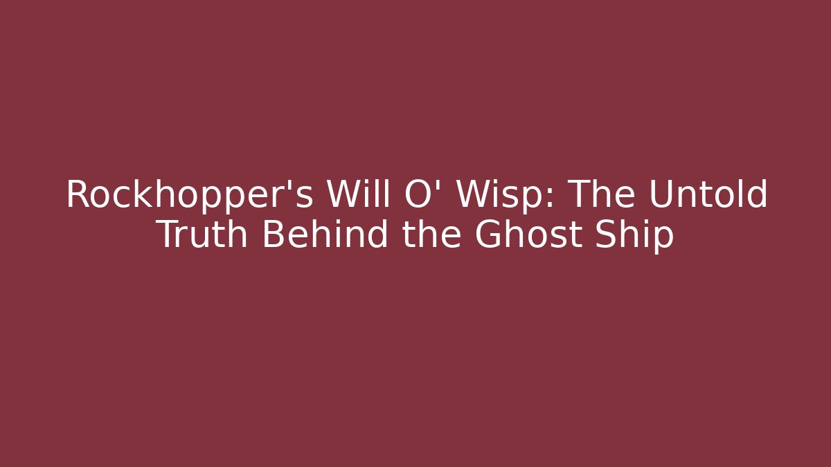 Rockhopper's Will O' Wisp: The Untold Truth Behind the Ghost Ship - Buddy Program