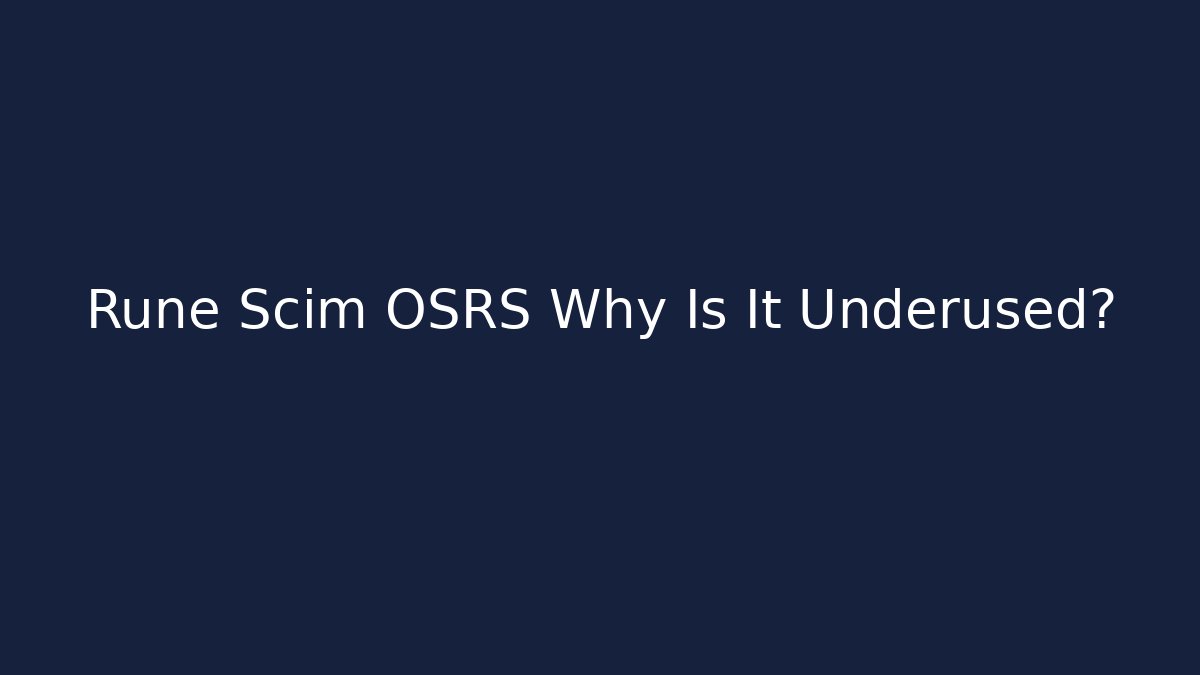 Rune Scim OSRS Why Is It Underused?