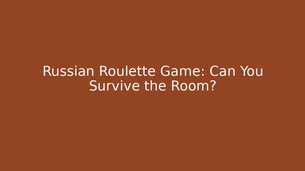 Russian Roulette Game: Can You Survive the Room? - Buddy Program