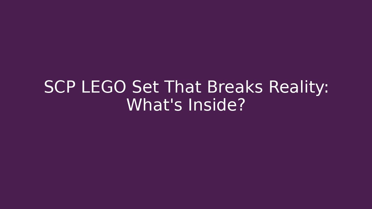 SCP LEGO Set That Breaks Reality: What's Inside?