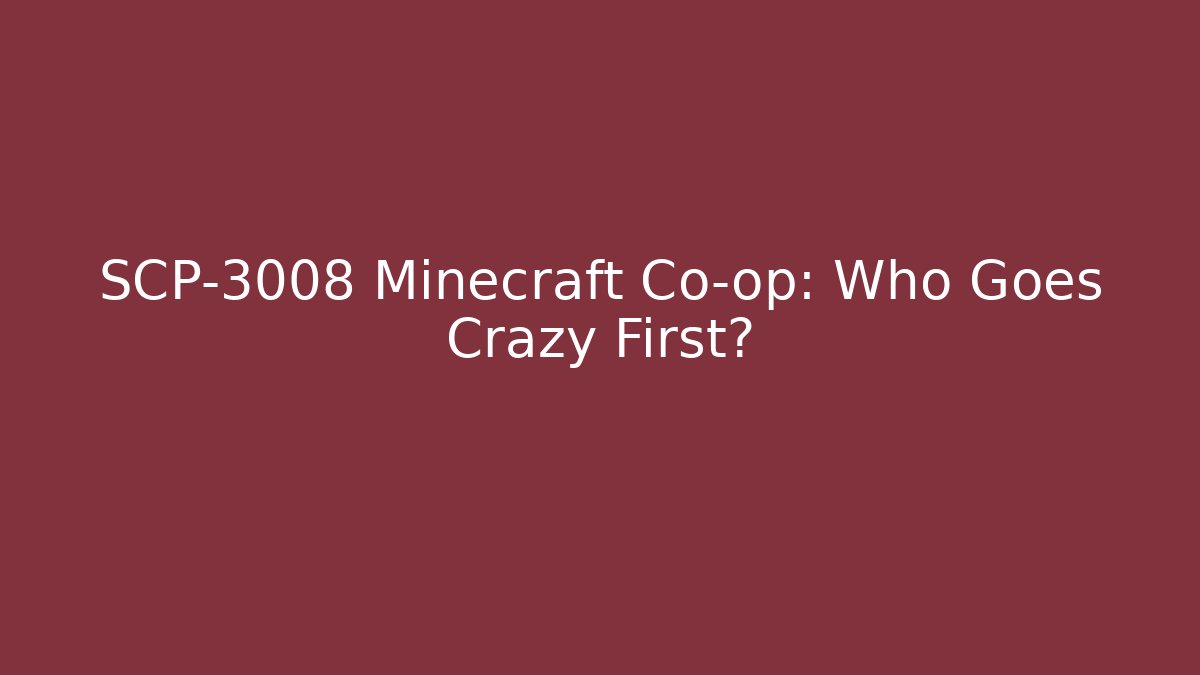 SCP-3008 Minecraft Co-op: Who Goes Crazy First?