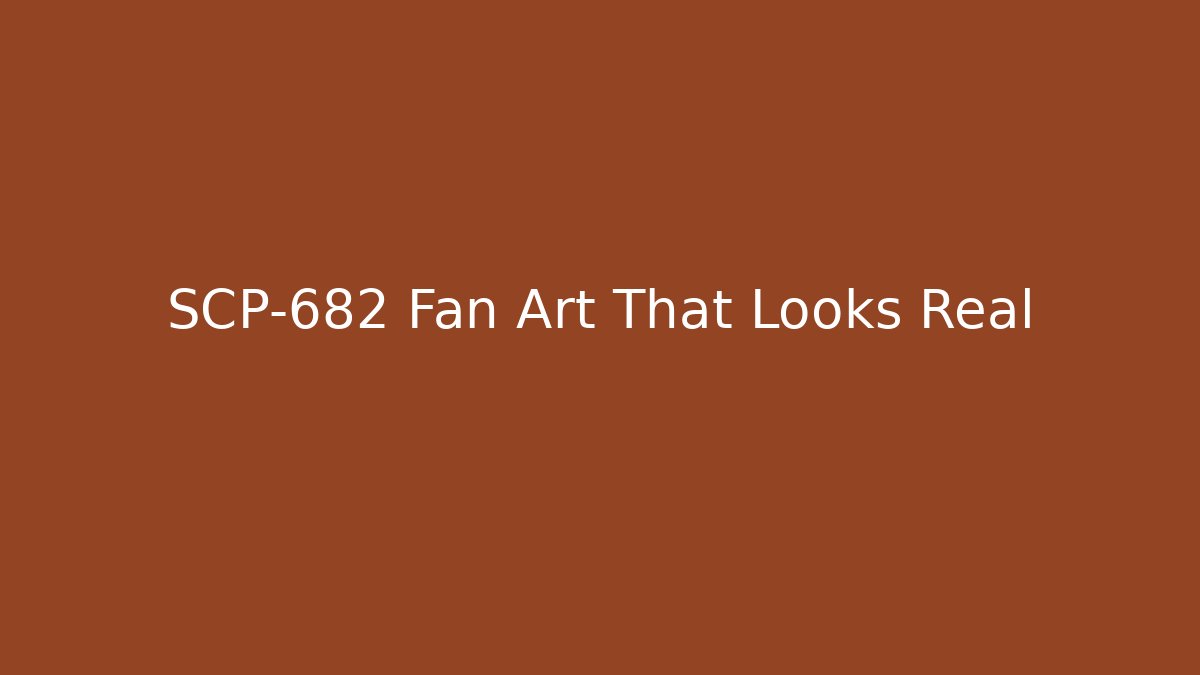 SCP-682 Fan Art That Looks Real