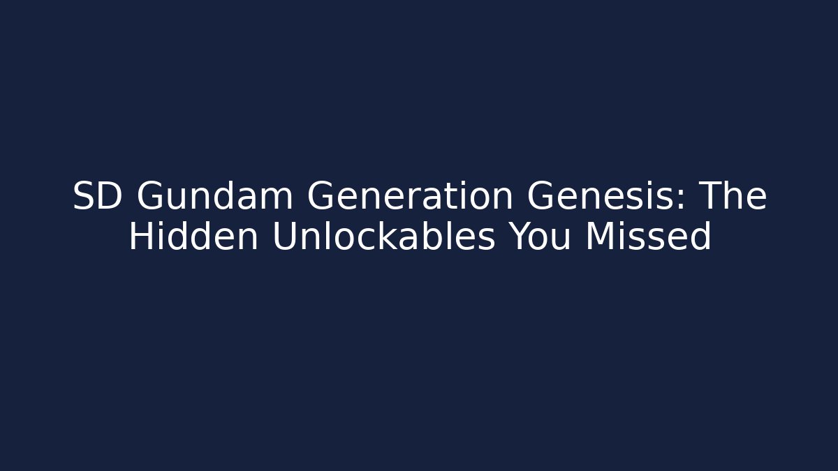 SD Gundam Generation Genesis: The Hidden Unlockables You Missed