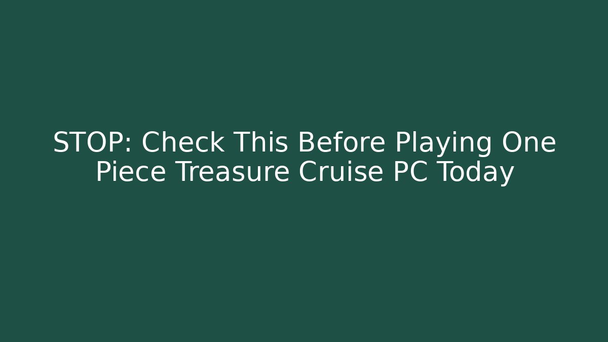 STOP: Check This Before Playing One Piece Treasure Cruise PC Today - Buddy Program