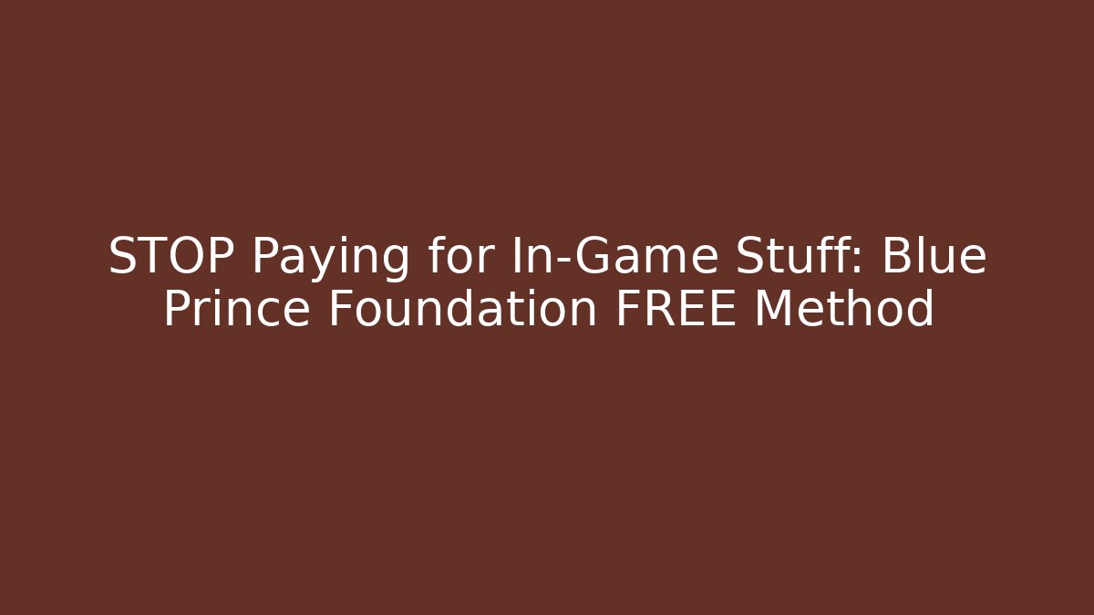 STOP Paying for In-Game Stuff: Blue Prince Foundation FREE Method