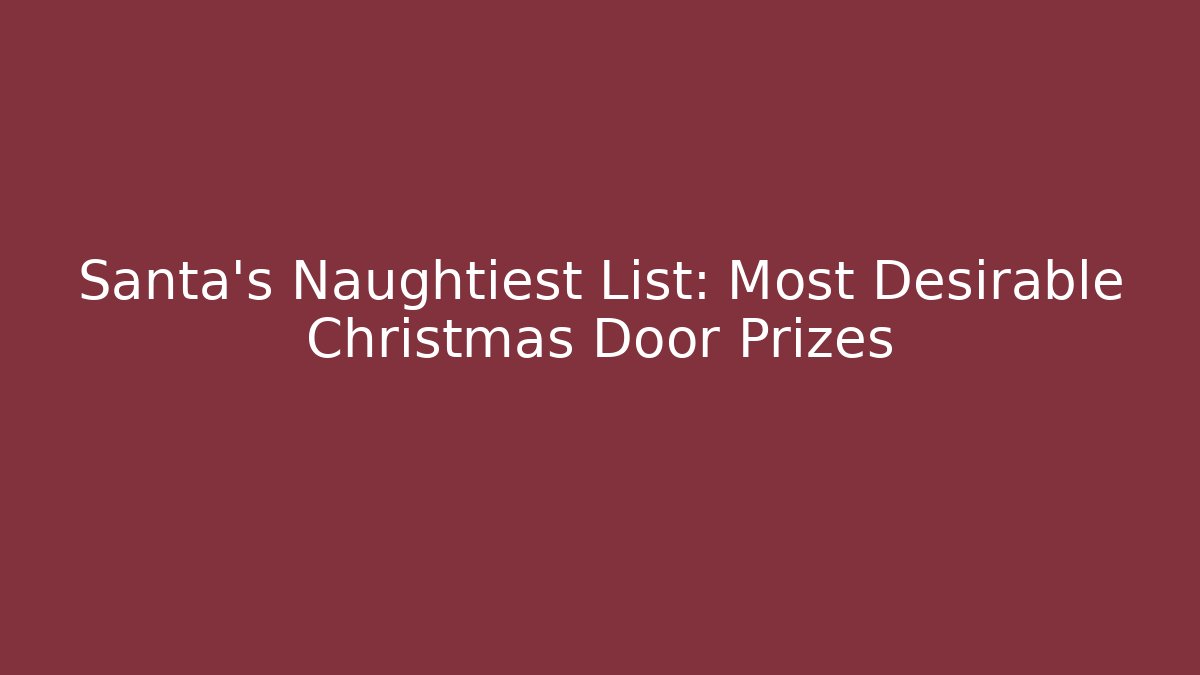 Santa's Naughtiest List: Most Desirable Christmas Door Prizes - Buddy Program