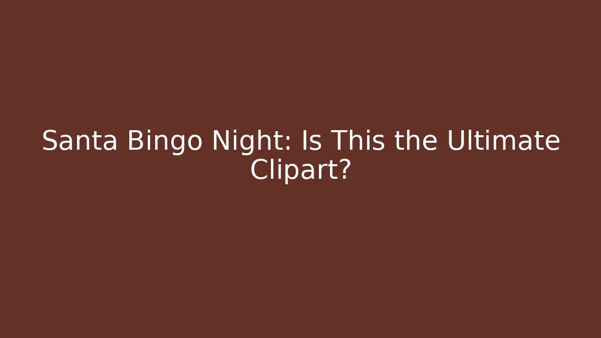 Santa Bingo Night: Is This the Ultimate Clipart?