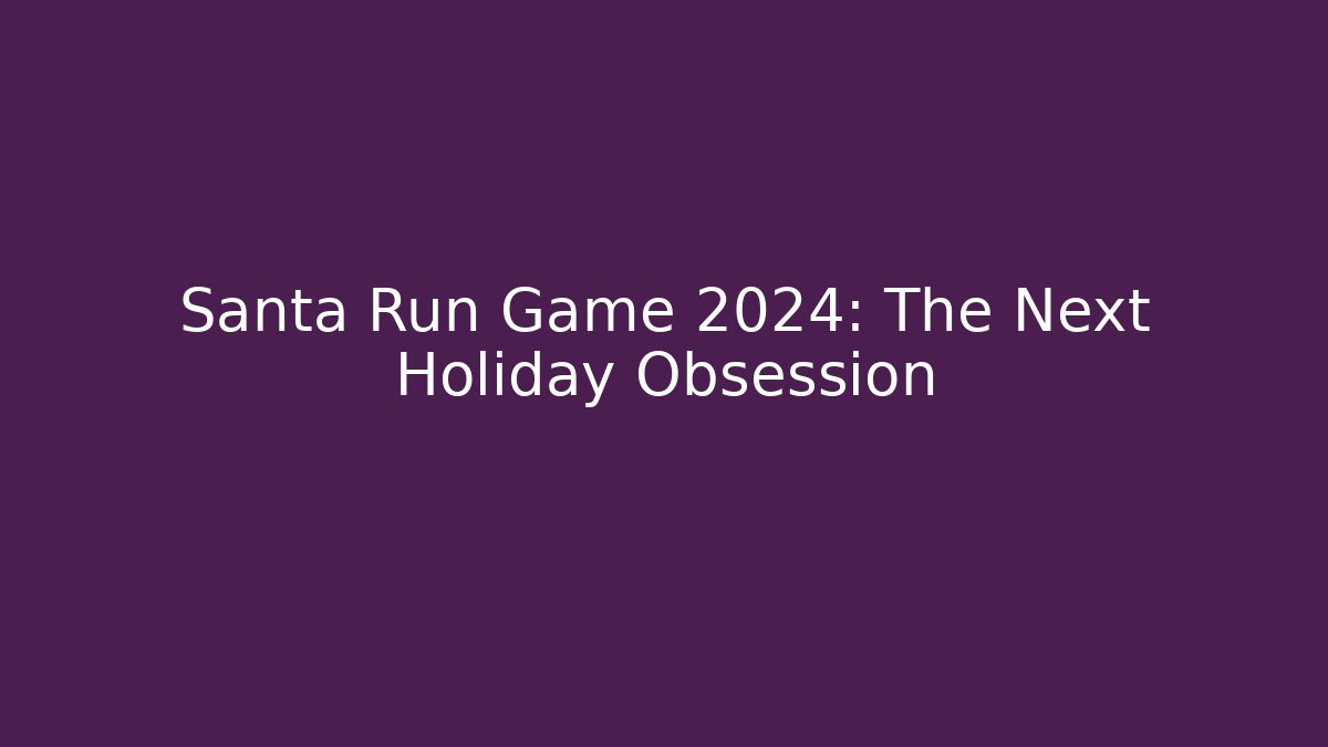 Santa Run Game 2024: The Next Holiday Obsession - Buddy Program