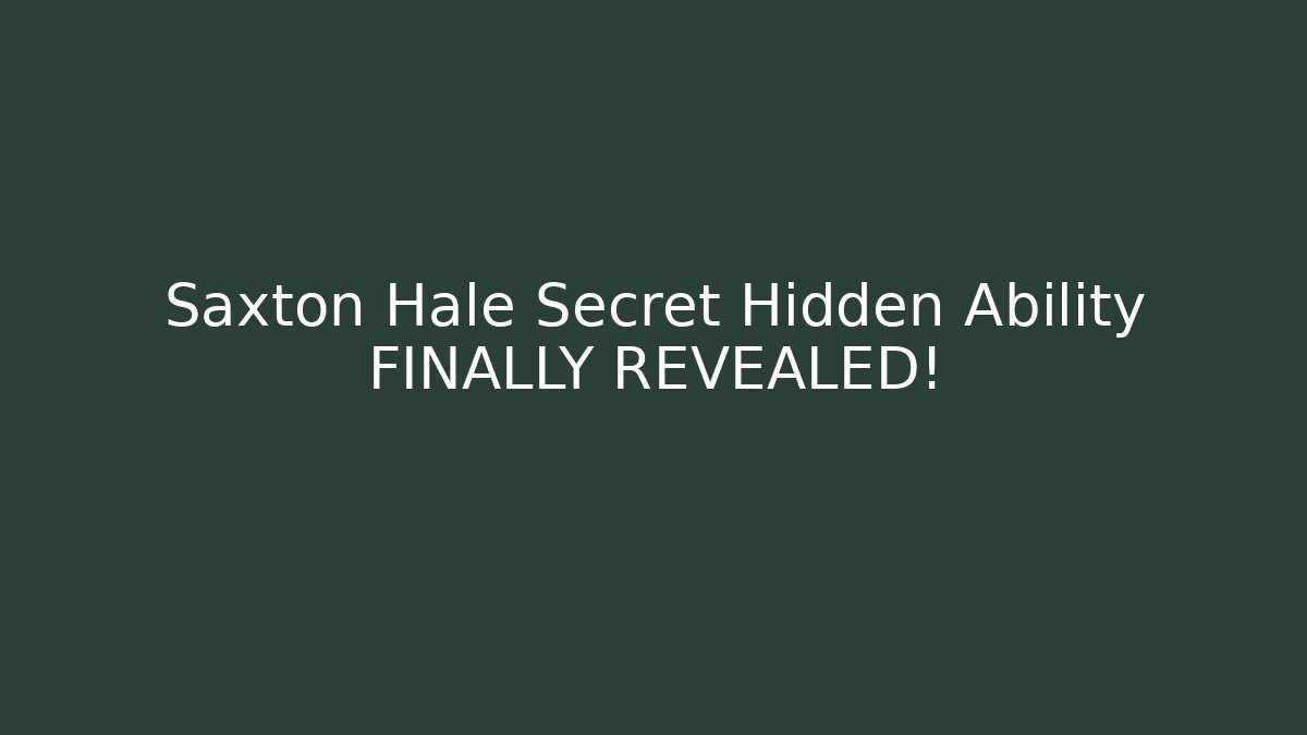 Saxton Hale Secret Hidden Ability FINALLY REVEALED!