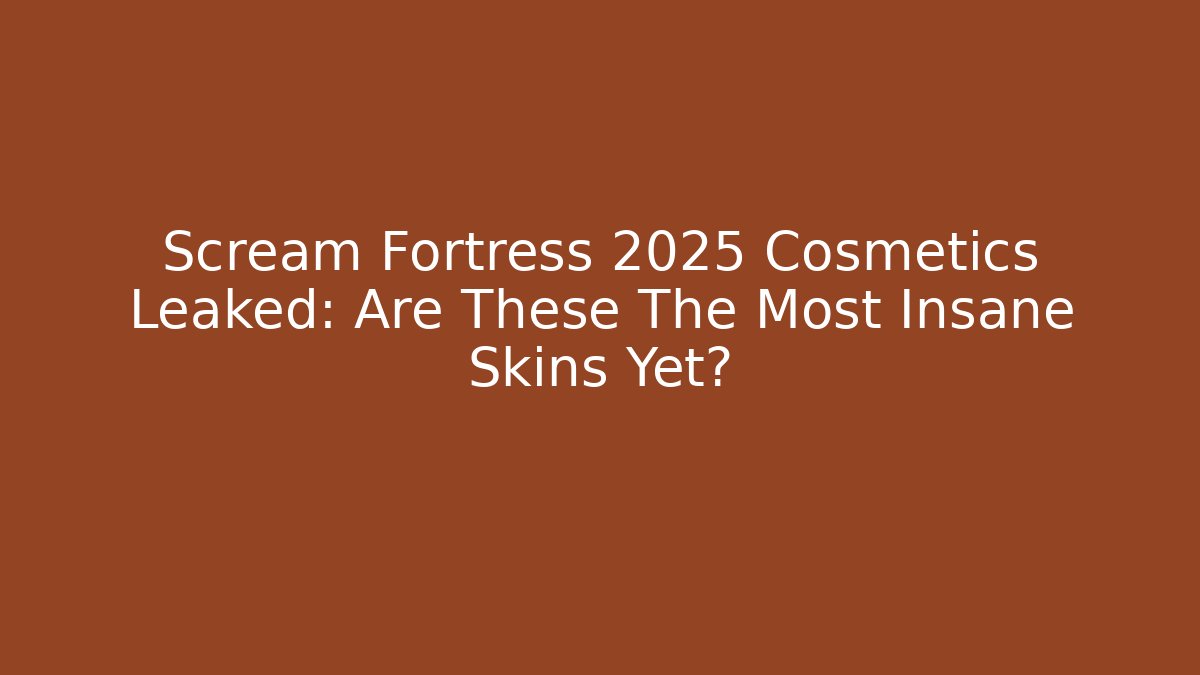 Scream Fortress 2025 Cosmetics Leaked: Are These The Most Insane Skins Yet?