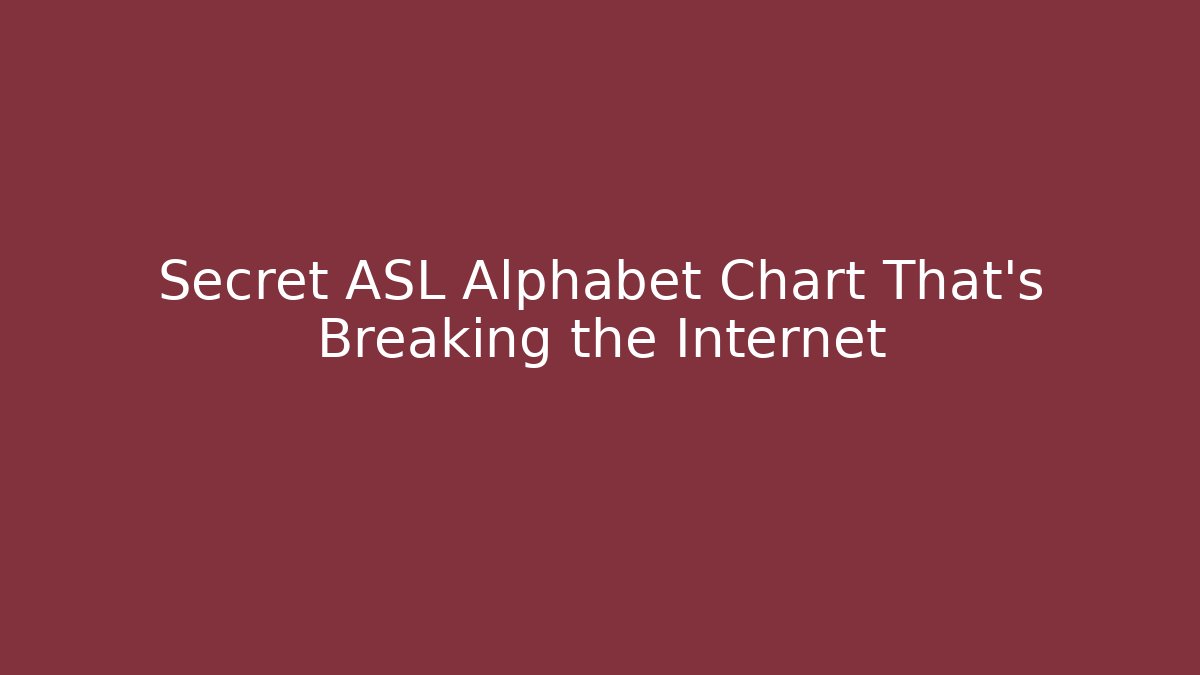 Secret ASL Alphabet Chart That’s Breaking the Internet