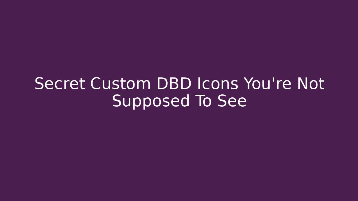 Secret Custom DBD Icons You're Not Supposed To See